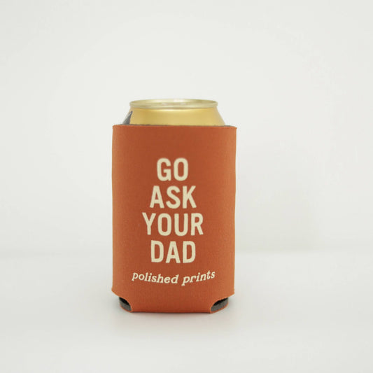 Go Ask Your Dad koozie